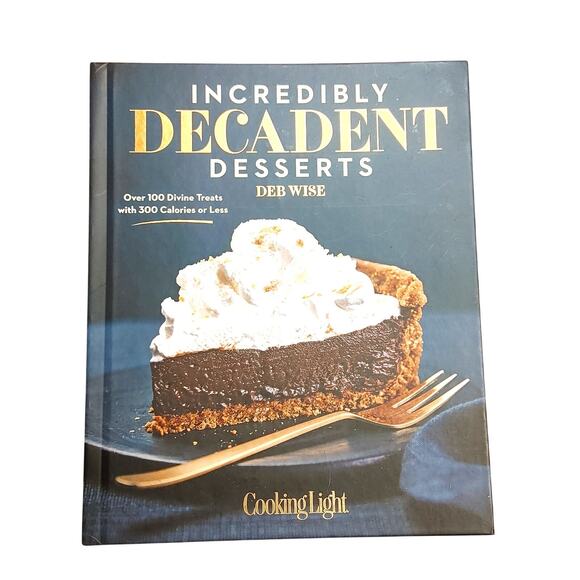Incredibly Decadent Desserts Hard Cover Recipe Book By Deb Wise - Picture 1 of 7